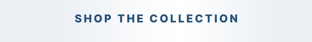 Shop the Collection
