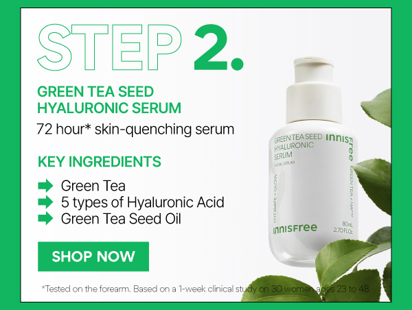 STEP 2: GREEN TEA SEED HYALURONIC SERUM