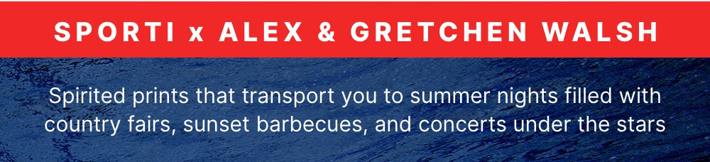 Sporti x Alex & Gretchen Walsh